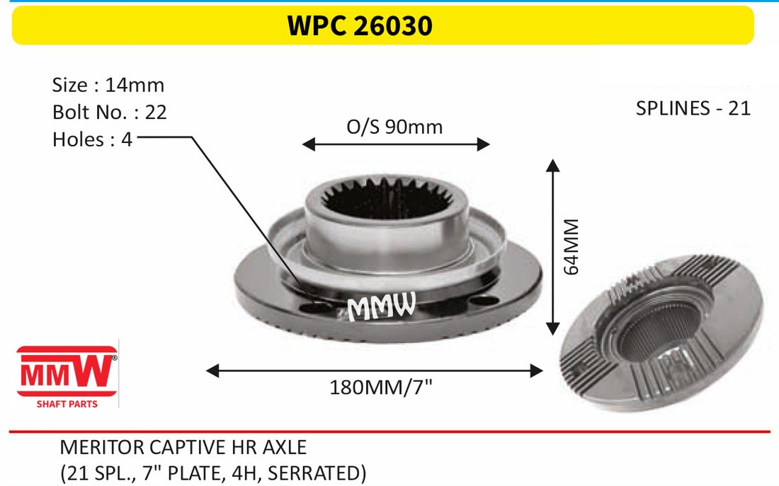 WPC 26030 Pinion / Diff / Input / Thru Shaft Coupling Flange length 64 MM 21 splines for MERITORCAPTIVEHRAXLE, (21 SPL., 7" PLATE, 4H, SERR MMW Auto Industries