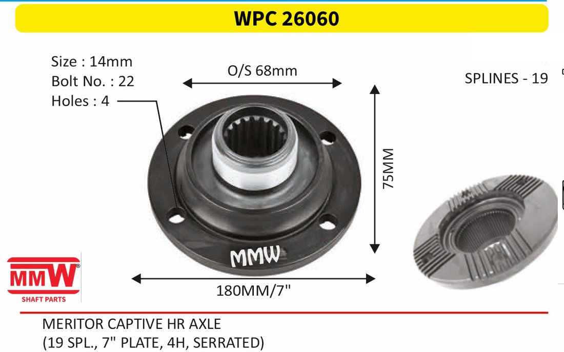 WPC 26060 Pinion / Diff / Input / Thru Shaft Coupling Flange length 75 MM 19 splines for MERITORCAPTIVEHRAXLE, (19 SPL., 7" PLATE, 4H, SERR MMW Auto Industries