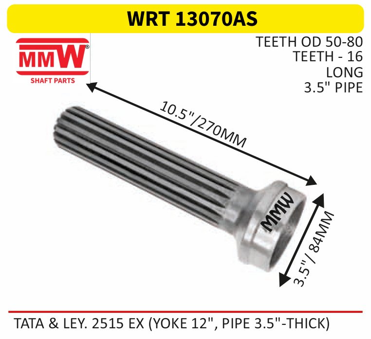 WRT 13070AS Full Sleeve Yoke & Rear Teeth length 10.5"/270 MM 3.5" pipe for TATA & LEY. 2515 EX (YOKE 12", PIPE 3.5"-THICK) MMW Auto Industries
