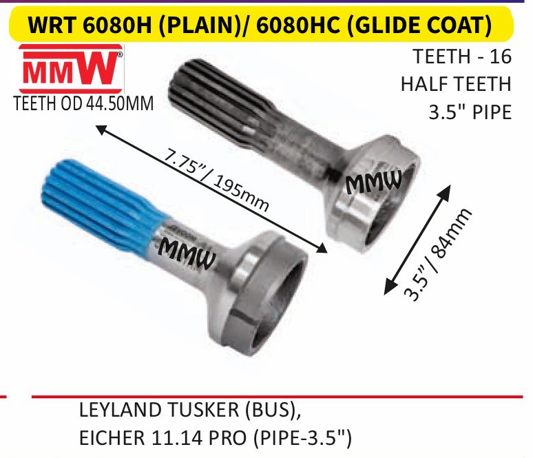 WRT 6080H (PLAIN)/ 6080HC (GLIDE COAT) Full Sleeve Yoke & Rear Teeth length 7.75"/195MM 3.5" pipe for LEYLANDTUSKER(BUS),, EICHER 11.14 PRO (PIPE-3.5") MMW Auto Industries