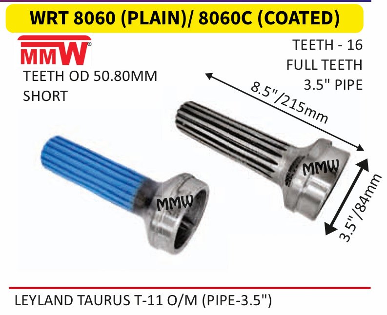 WRT 8060 (PLAIN)/ 8060C (COATED) Full Sleeve Yoke & Rear Teeth length 8.5"/215MM 3.5" pipe for LEYLANDTAURUST-11O/M(PIPE-3.5") MMW Auto Industries