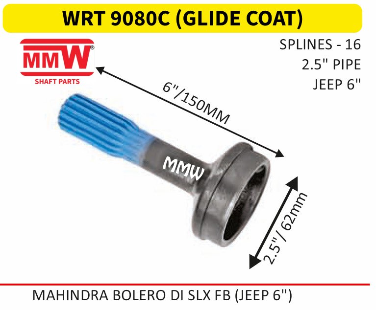 WRT 9080C (GLIDE COAT) Full Sleeve Yoke & Rear Teeth length 6"/150MM 16 splines 2.5" pipe for MAHINDRABOLERODISLXFB(JEEP6") MMW Auto Industries