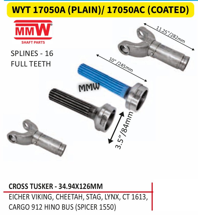 WYT 17050A (PLAIN)/ 17050AC (COATED) Full Sleeve Yoke & Rear Teeth 34.94X126 MM length 11.25"/282MM 16 splines for EICHERVIKING,CHEETAH,STAG,LYNX,CT1613 MMW Auto Industries