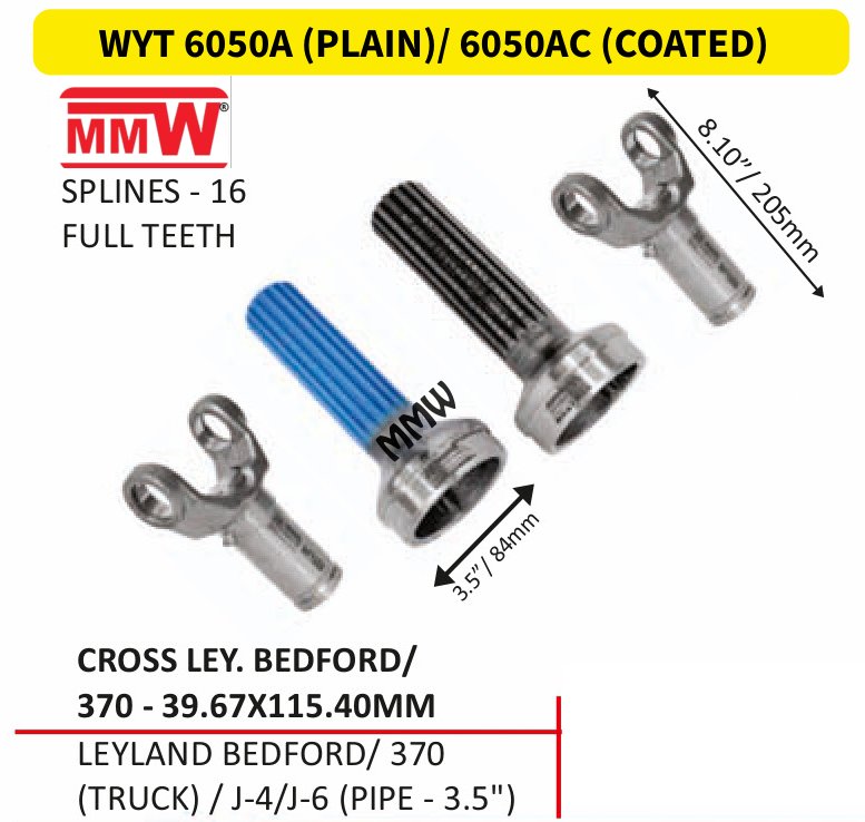 WYT 6050A (PLAIN)/ 6050AC (COATED) Full Sleeve Yoke & Rear Teeth length 8.10"/205MM 16 splines 3.5" pipe for LEYLANDBEDFORD/370, (TRUCK) / J-4/J-6 (PIPE-3.5") MMW Auto Industries
