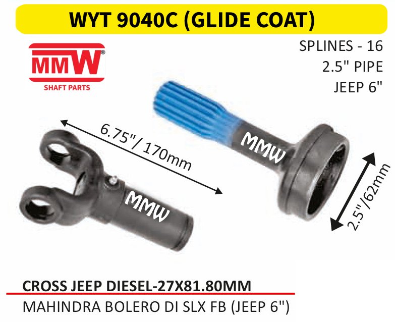 WYT 9040C (GLIDE COAT) Full Sleeve Yoke & Rear Teeth 27X81.80 MM length 6.75"/170MM 16 splines 2.5" pipe for MAHINDRABOLERODISLXFB(JEEP6") MMW Auto Industries